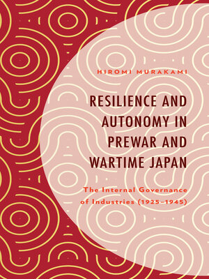cover image of Resilience and Autonomy in Prewar and Wartime Japan
